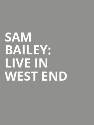 SAM BAILEY: LIVE IN WEST END at Lyric Theatre